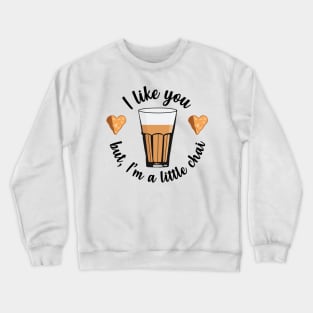 I like you but a little Chai Indian Pakistani Valentines Gift Crewneck Sweatshirt